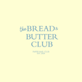 The Bread and Butter Club Subscription - Beginning August 2026